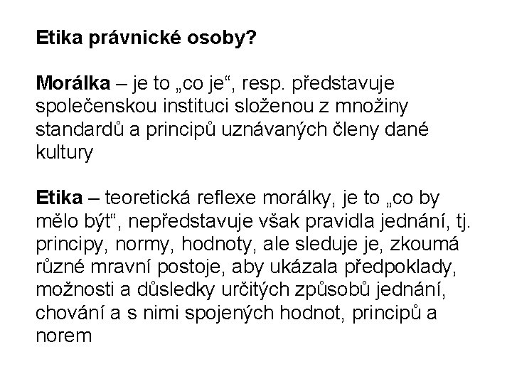 Etika právnické osoby? Morálka – je to „co je“, resp. představuje společenskou instituci složenou