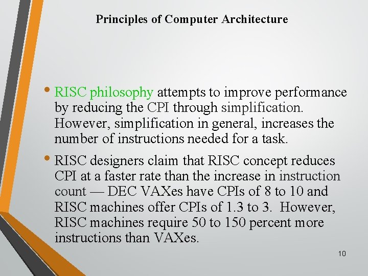 Principles of Computer Architecture • RISC philosophy attempts to improve performance by reducing the