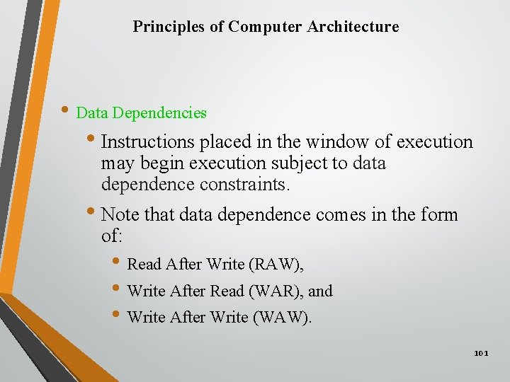 Principles of Computer Architecture • Data Dependencies • Instructions placed in the window of