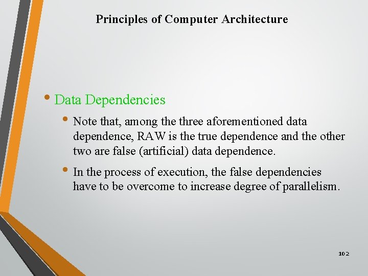 Principles of Computer Architecture • Data Dependencies • Note that, among the three aforementioned
