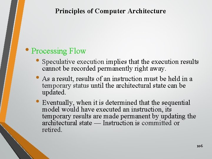 Principles of Computer Architecture • Processing Flow • Speculative execution implies that the execution