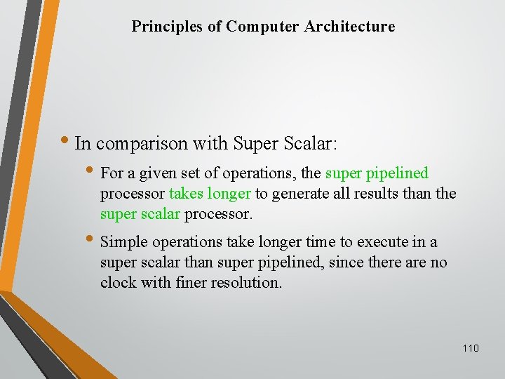 Principles of Computer Architecture • In comparison with Super Scalar: • For a given