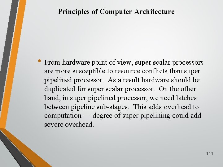 Principles of Computer Architecture • From hardware point of view, super scalar processors are