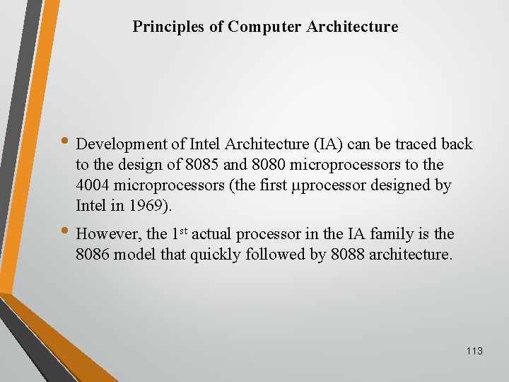 Principles of Computer Architecture • Development of Intel Architecture (IA) can be traced back