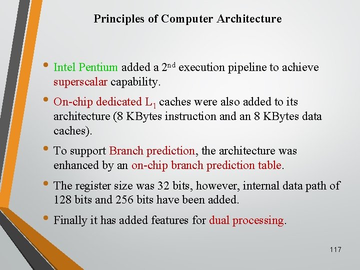 Principles of Computer Architecture • Intel Pentium added a 2 nd execution pipeline to