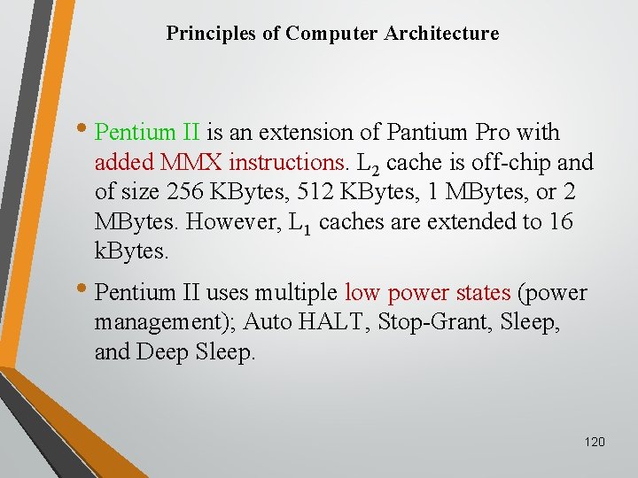 Principles of Computer Architecture • Pentium II is an extension of Pantium Pro with