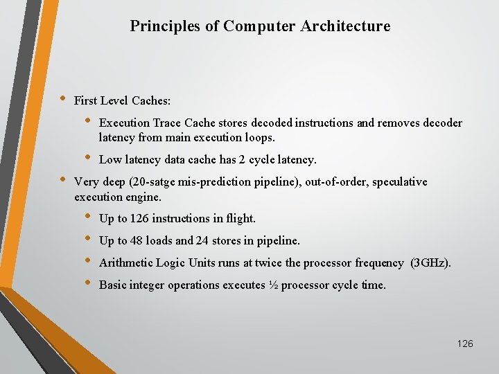 Principles of Computer Architecture • • First Level Caches: • Execution Trace Cache stores