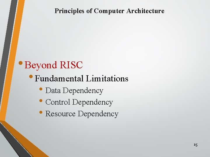 Principles of Computer Architecture • Beyond RISC • Fundamental Limitations • Data Dependency •