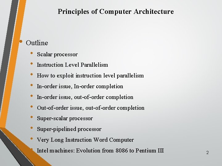 Principles of Computer Architecture • Outline • • • Scalar processor Instruction Level Parallelism
