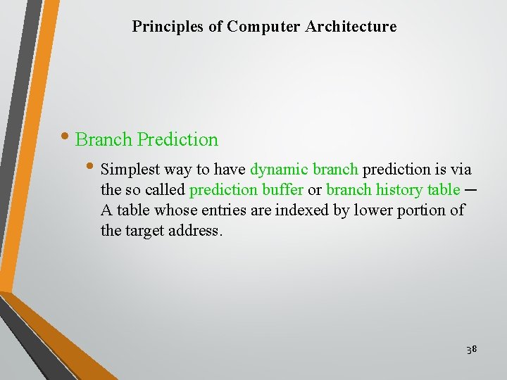 Principles of Computer Architecture • Branch Prediction • Simplest way to have dynamic branch