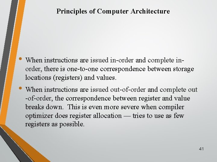 Principles of Computer Architecture • When instructions are issued in-order and complete in- order,