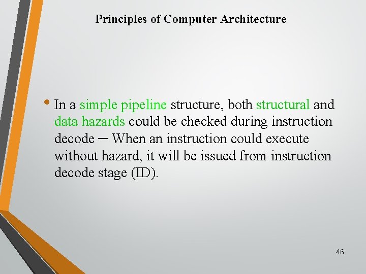 Principles of Computer Architecture • In a simple pipeline structure, both structural and data