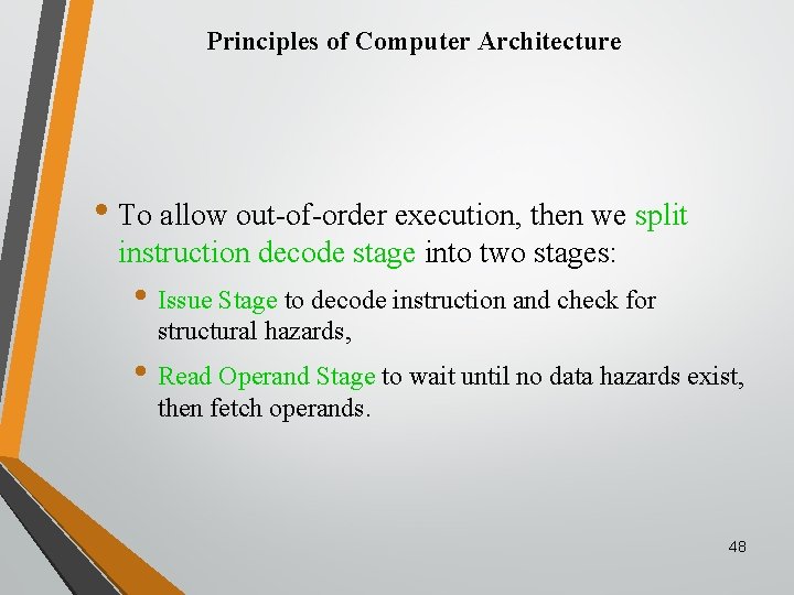Principles of Computer Architecture • To allow out-of-order execution, then we split instruction decode