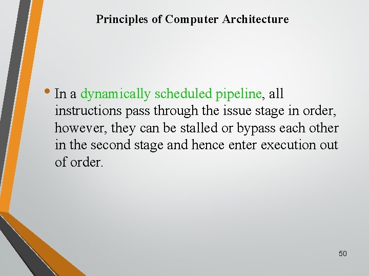 Principles of Computer Architecture • In a dynamically scheduled pipeline, all instructions pass through