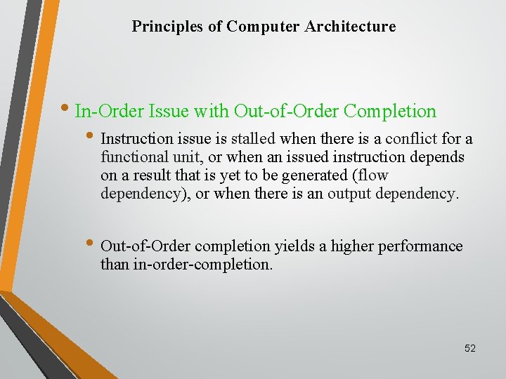 Principles of Computer Architecture • In-Order Issue with Out-of-Order Completion • Instruction issue is