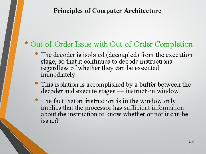 Principles of Computer Architecture • Out-of-Order Issue with Out-of-Order Completion • The decoder is