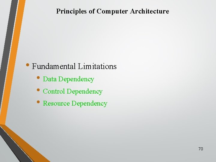 Principles of Computer Architecture • Fundamental Limitations • Data Dependency • Control Dependency •