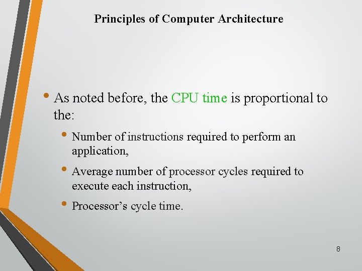 Principles of Computer Architecture • As noted before, the CPU time is proportional to