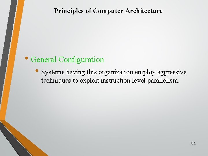 Principles of Computer Architecture • General Configuration • Systems having this organization employ aggressive