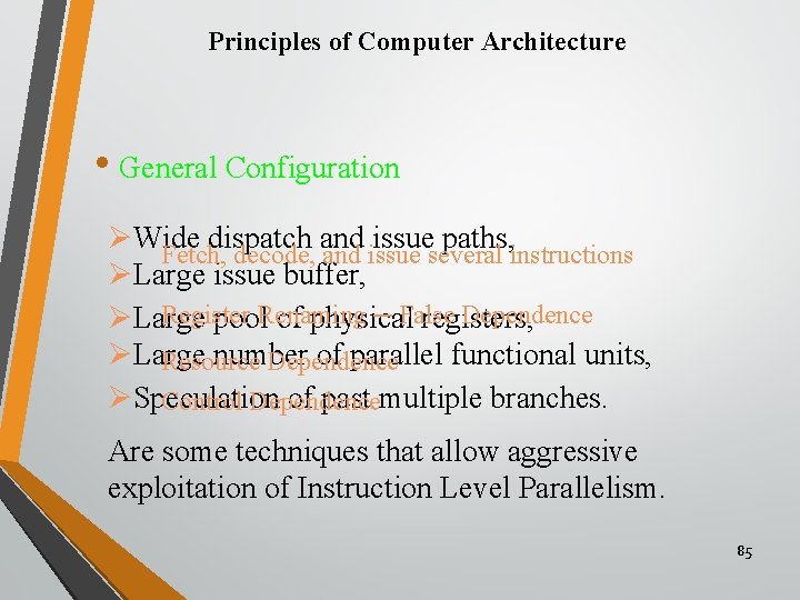 Principles of Computer Architecture • General Configuration ØWide dispatch and issue paths, Fetch, decode,