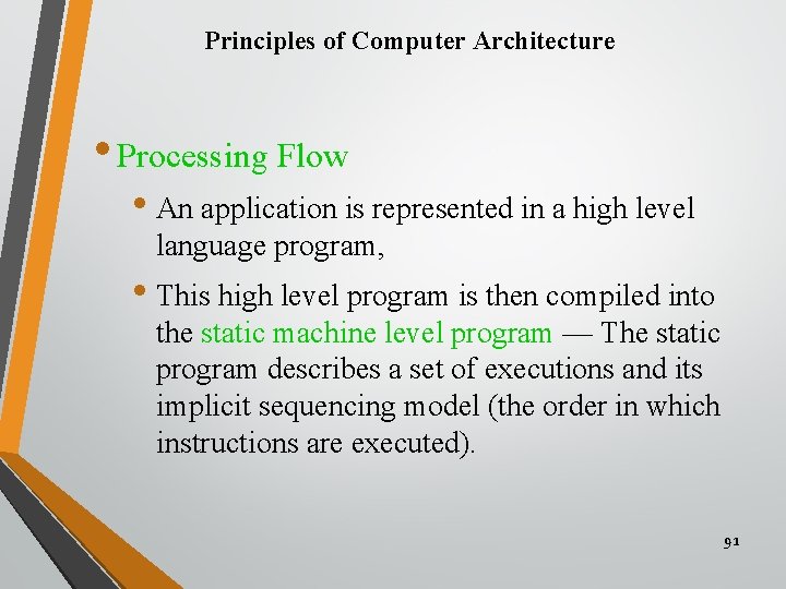 Principles of Computer Architecture • Processing Flow • An application is represented in a