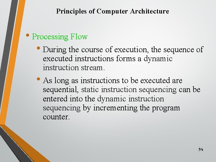 Principles of Computer Architecture • Processing Flow • During the course of execution, the