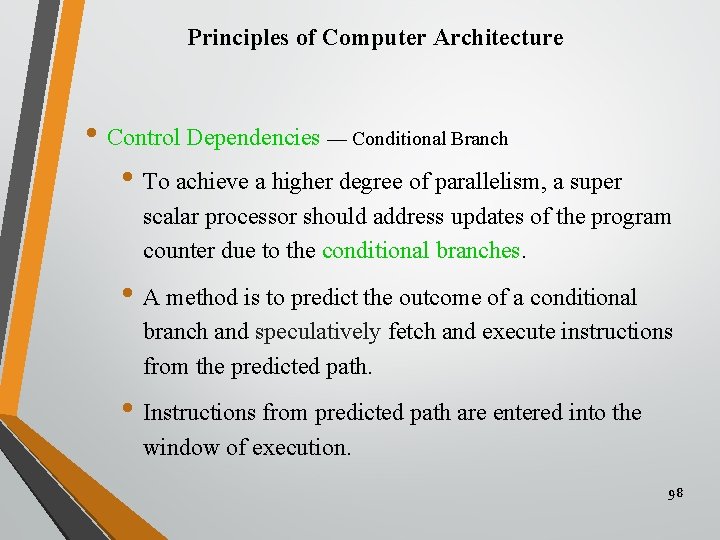 Principles of Computer Architecture • Control Dependencies — Conditional Branch • To achieve a