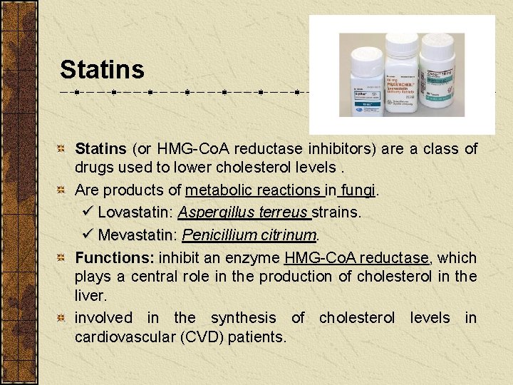 Statins (or HMG-Co. A reductase inhibitors) are a class of drugs used to lower