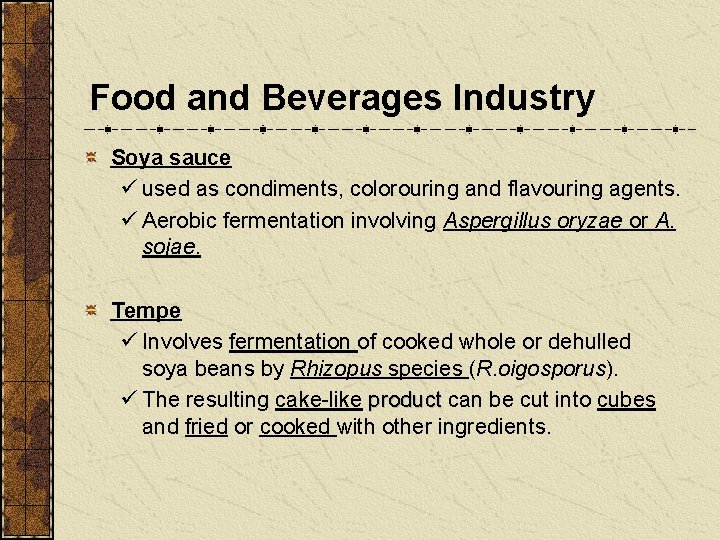 Food and Beverages Industry Soya sauce ü used as condiments, colorouring and flavouring agents.