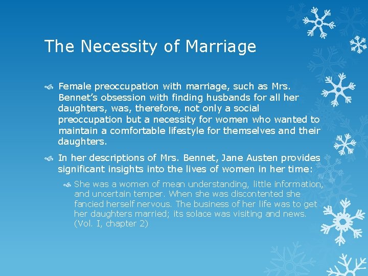 The Necessity of Marriage Female preoccupation with marriage, such as Mrs. Bennet’s obsession with