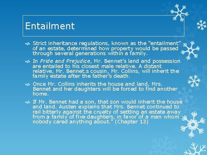 Entailment Strict inheritance regulations, known as the “entailment” of an estate, determined how property