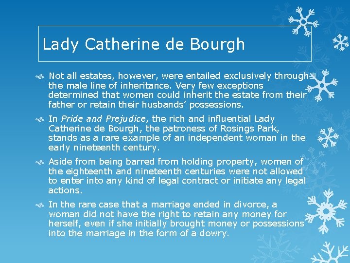 Lady Catherine de Bourgh Not all estates, however, were entailed exclusively through the male