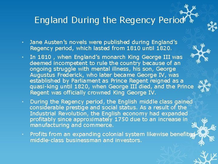 England During the Regency Period • Jane Austen’s novels were published during England’s Regency