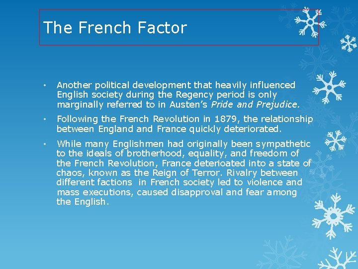 The French Factor • Another political development that heavily influenced English society during the