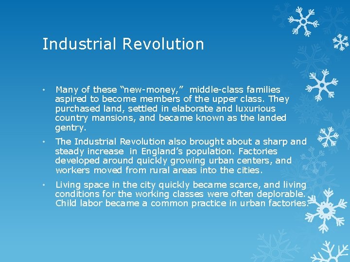 Industrial Revolution • Many of these “new-money, ” middle-class families aspired to become members