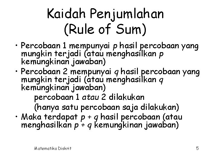 Kaidah Penjumlahan (Rule of Sum) • Percobaan 1 mempunyai p hasil percobaan yang mungkin