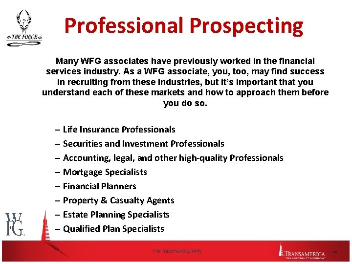 Professional Prospecting Many WFG associates have previously worked in the financial services industry. As