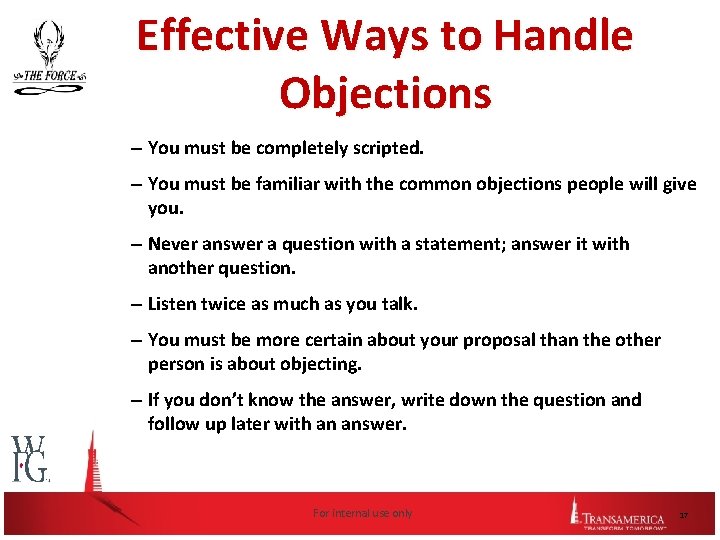 Effective Ways to Handle Objections – You must be completely scripted. – You must