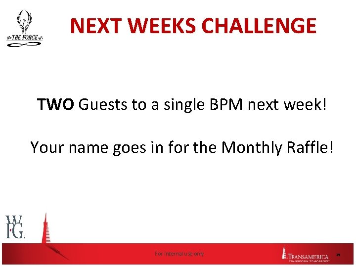 NEXT WEEKS CHALLENGE TWO Guests to a single BPM next week! Your name goes