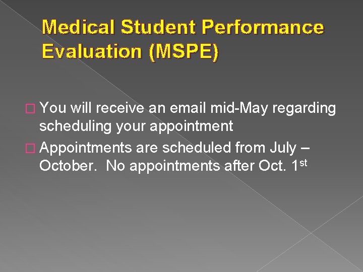 Medical Student Performance Evaluation (MSPE) � You will receive an email mid-May regarding scheduling