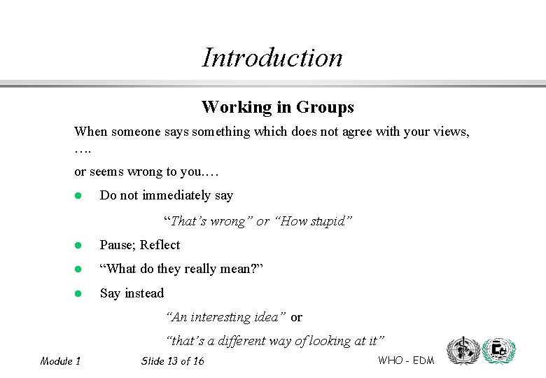 Introduction Working in Groups When someone says something which does not agree with your