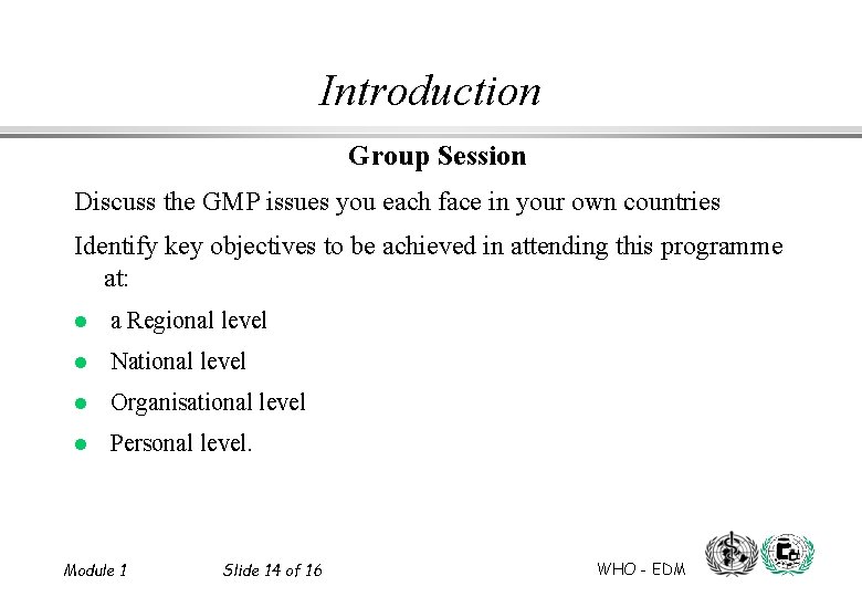 Introduction Group Session Discuss the GMP issues you each face in your own countries