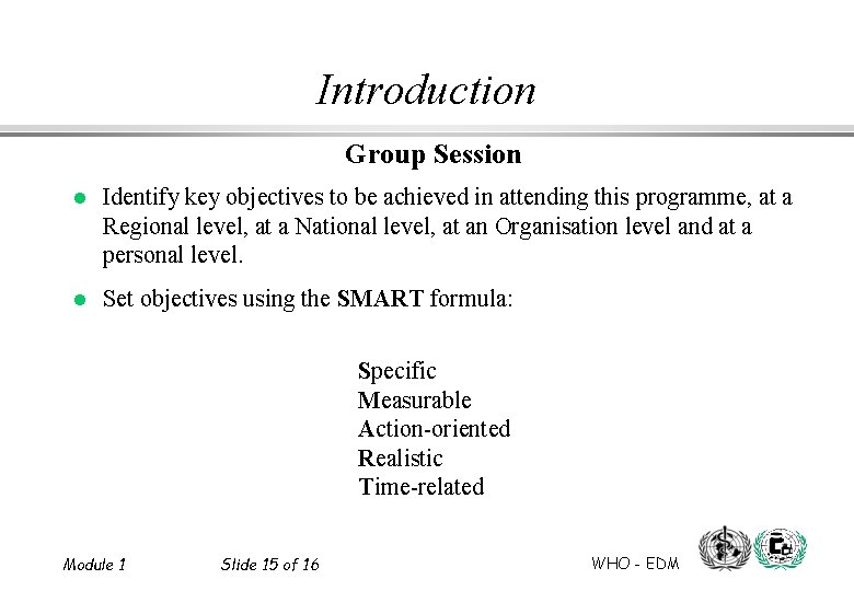 Introduction Group Session l Identify key objectives to be achieved in attending this programme,
