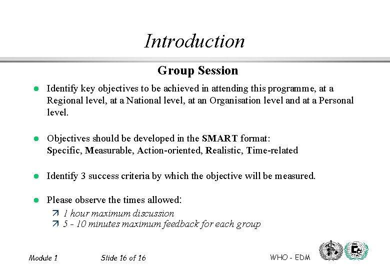 Introduction Group Session l Identify key objectives to be achieved in attending this programme,