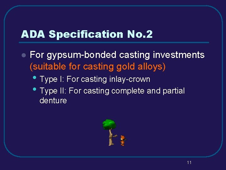 ADA Specification No. 2 l For gypsum-bonded casting investments (suitable for casting gold alloys)