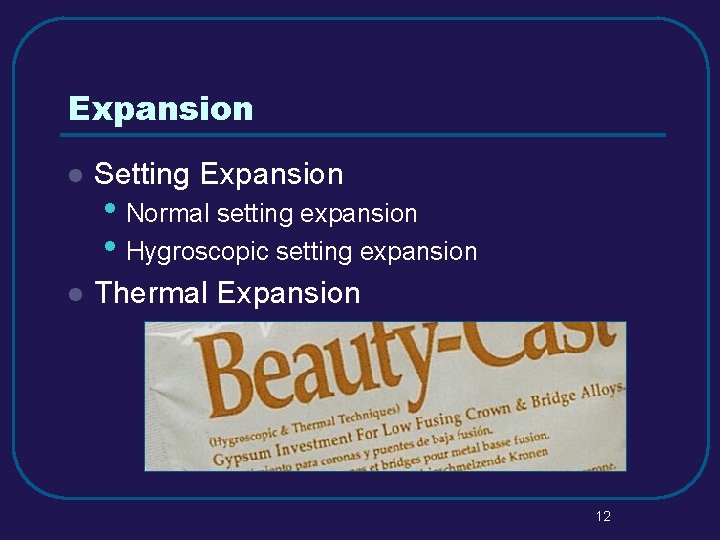 Expansion l Setting Expansion l Thermal Expansion • Normal setting expansion • Hygroscopic setting