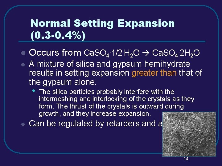 Normal Setting Expansion (0. 3 -0. 4%) l Occurs from Ca. SO 4. 1/2