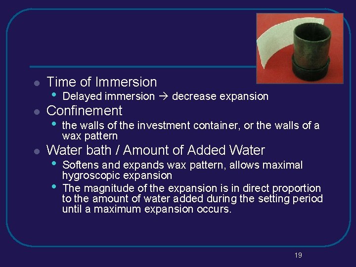 l l l Time of Immersion • Delayed immersion decrease expansion • the walls