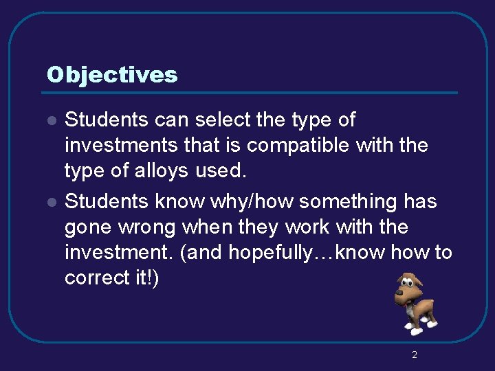 Objectives l l Students can select the type of investments that is compatible with