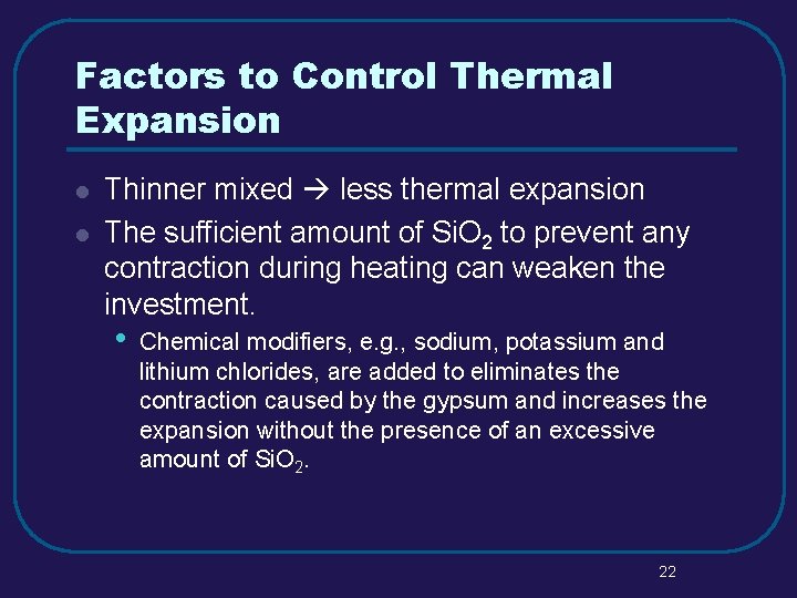 Factors to Control Thermal Expansion l l Thinner mixed less thermal expansion The sufficient